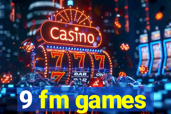 9 fm games